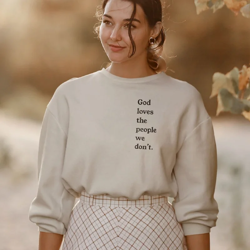 God Loves The People We Don't | Unisex Sweatshirt Hooded Sweatshirt Casual Wear Street Style